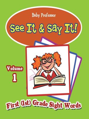 cover image of See It & Say It! --Volume 1--First (1st) Grade Sight Words